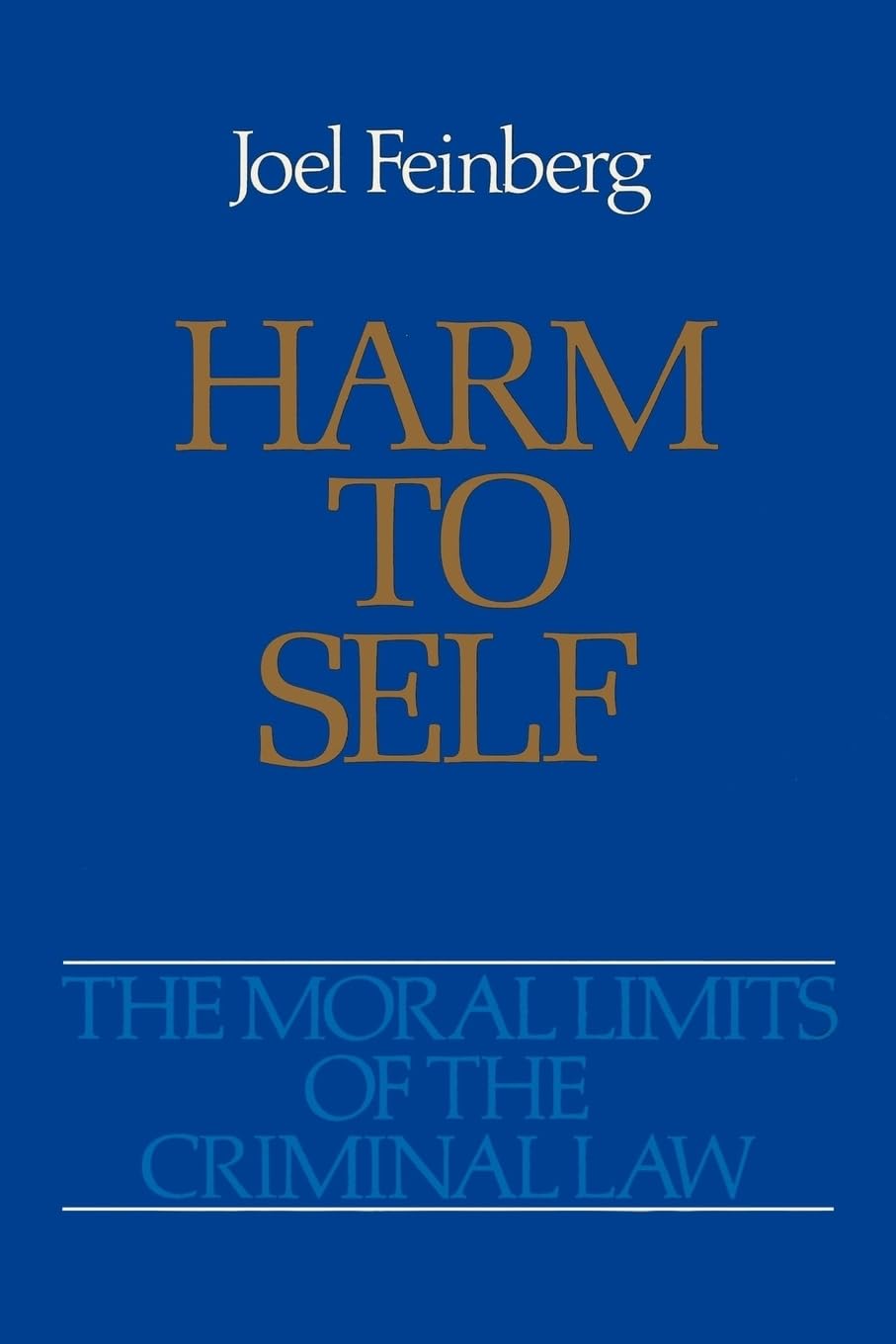 Harm to Self: The Moral Limits of the Criminal Law: 3