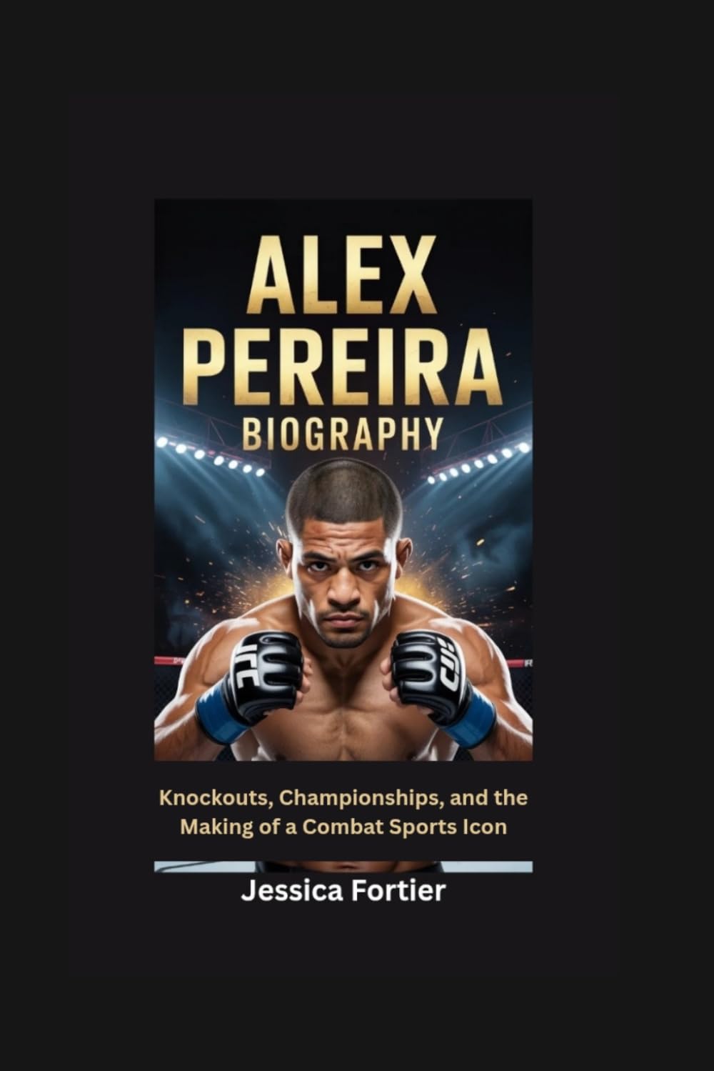 ALEX PEREIRA BIOGRAPHY: Knockouts, Championships, and the Making of a Combat Sports Icon