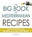 Produktbild The Big Book Of Mediterranean Recipes: More Than 500 Recipes for Healthy and Flavorful Meals