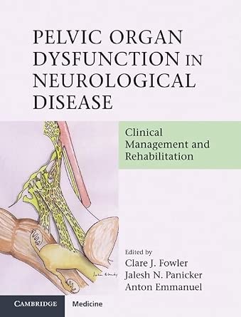 Pelvic Organ Dysfunction in Neurological Disease: Clinical Management and Rehabilitation-Wow! eBook