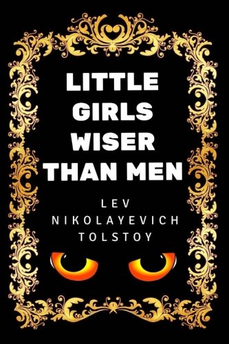 Little Girls Wiser Than Men: By Lev Nikolayevich Tolstoy - Illustrated