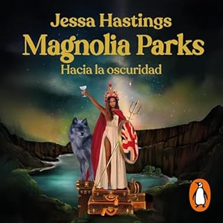 Magnolia Parks. Hacia la oscuridad [Magnolia Parks: Into the Dark] Audiobook By Jessa Hastings, Martina Garcia Serra - transl