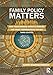 Family Policy Matters: How Policymaking Affects Families and What Professionals Can Do