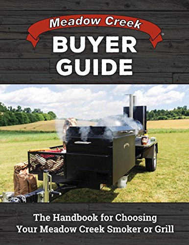 Meadow Creek Buyer Guide: The Handbook for Choosing Your Meadow Creek Smoker or Grill