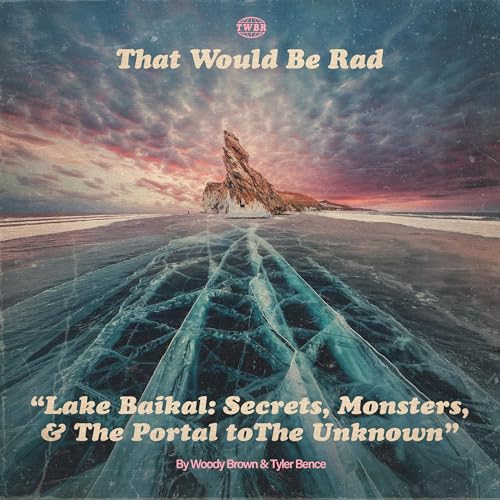 S5 E31: Lake Baikal - Secrets, Monsters, and the Portal to the Unknown