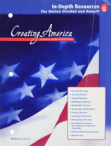 The Nation Divided and Rebuilt, 1846 - 1877 (Unit 5, In-depth Resources) (Creating America: A History of the United States)