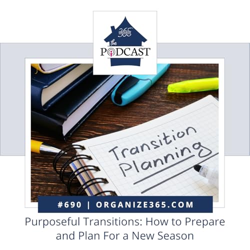 690 - Purposeful Transitions: How to Prepare and Plan For a New Season