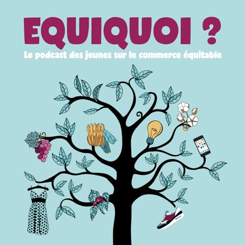 Equiquoi ? - Le podcast des jeunes sur le commerce &eacute;quitable ! cover art