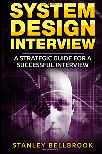 System Design Interview: A Strategic Guide for a Successful Interview System Design Interview: A Strategic Guide for a Successful Interview
