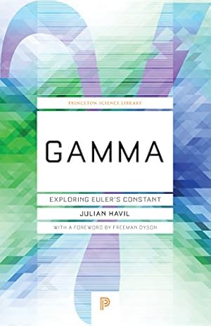 Gamma: Exploring Euler's Constant (Princeton Science Library Book 53)