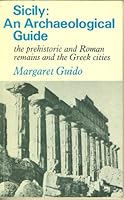 Sicily: An Archaeological Guide: The Prehistoric and Roman Remains and the Greek Cities (Archaeological guides) 0571080375 Book Cover