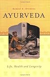  Ayurveda: Life, Health, and Longevity by Dr. Robert Svoboda (2004-02-28)