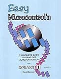 Easy microcontrol'n: A beginner's guide to using PIC microcontrollers from square 1