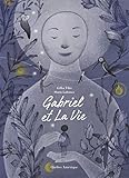 Gabriel et La Vie (Dans La Vie, 1) - Gilles Tibo Marie Lafrance 