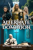 Alternate Dominion: The Christian Fantasy Adventure Saga 0978737423 Book Cover