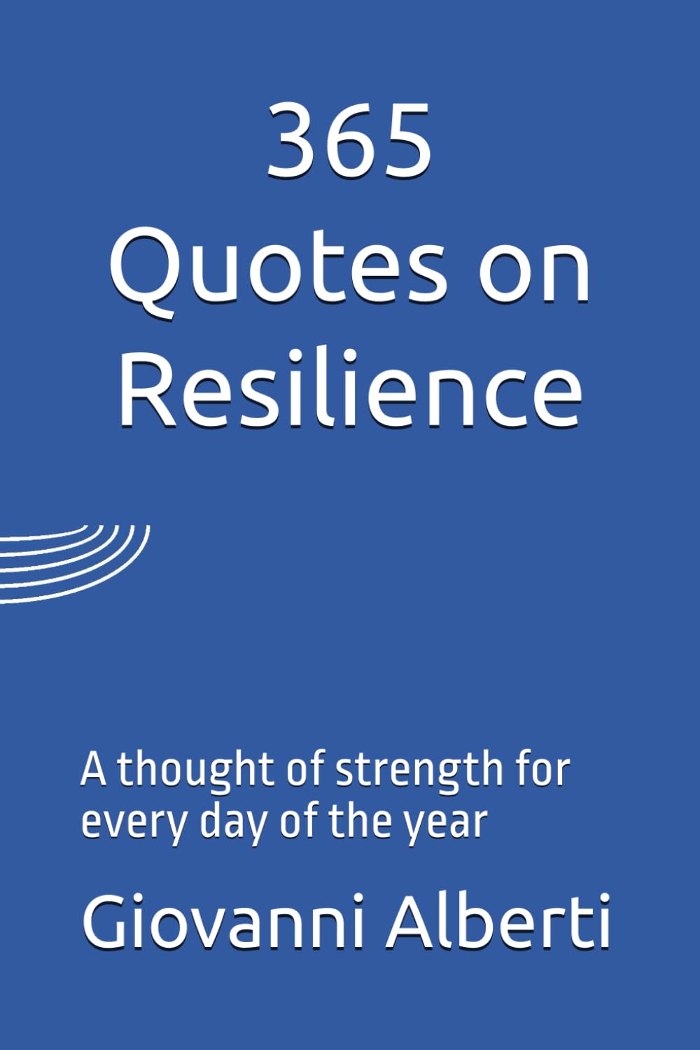 365 Quotes on Resilience: A thought of strength for every day of the year
