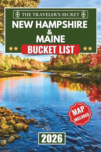 New Hampshire & Maine Bucket List: A Complete Four-Season...