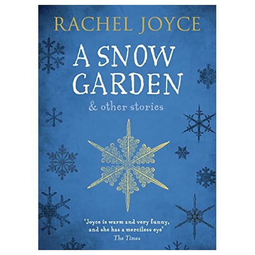 A Snow Garden and Other Stories: From the bestselling author of The Unlikely Pilgrimage of Harold Fry