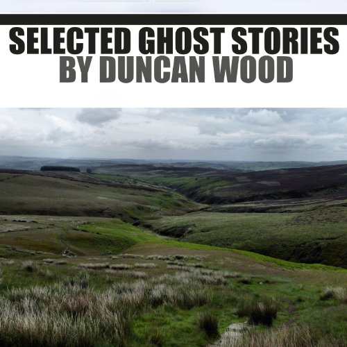 Selected Ghostly Tales Audiobook By Duncan Wood cover art