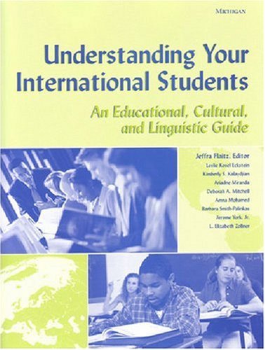 By Jeffra JoAnn Flaitz - Understanding Your International Students: An Educational, Cultural, and Linguistic Guide: 1st (first) Edition