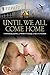 Until We All Come Home: A Harrowing Journey, a Mother's Courage, a Race to Freedom