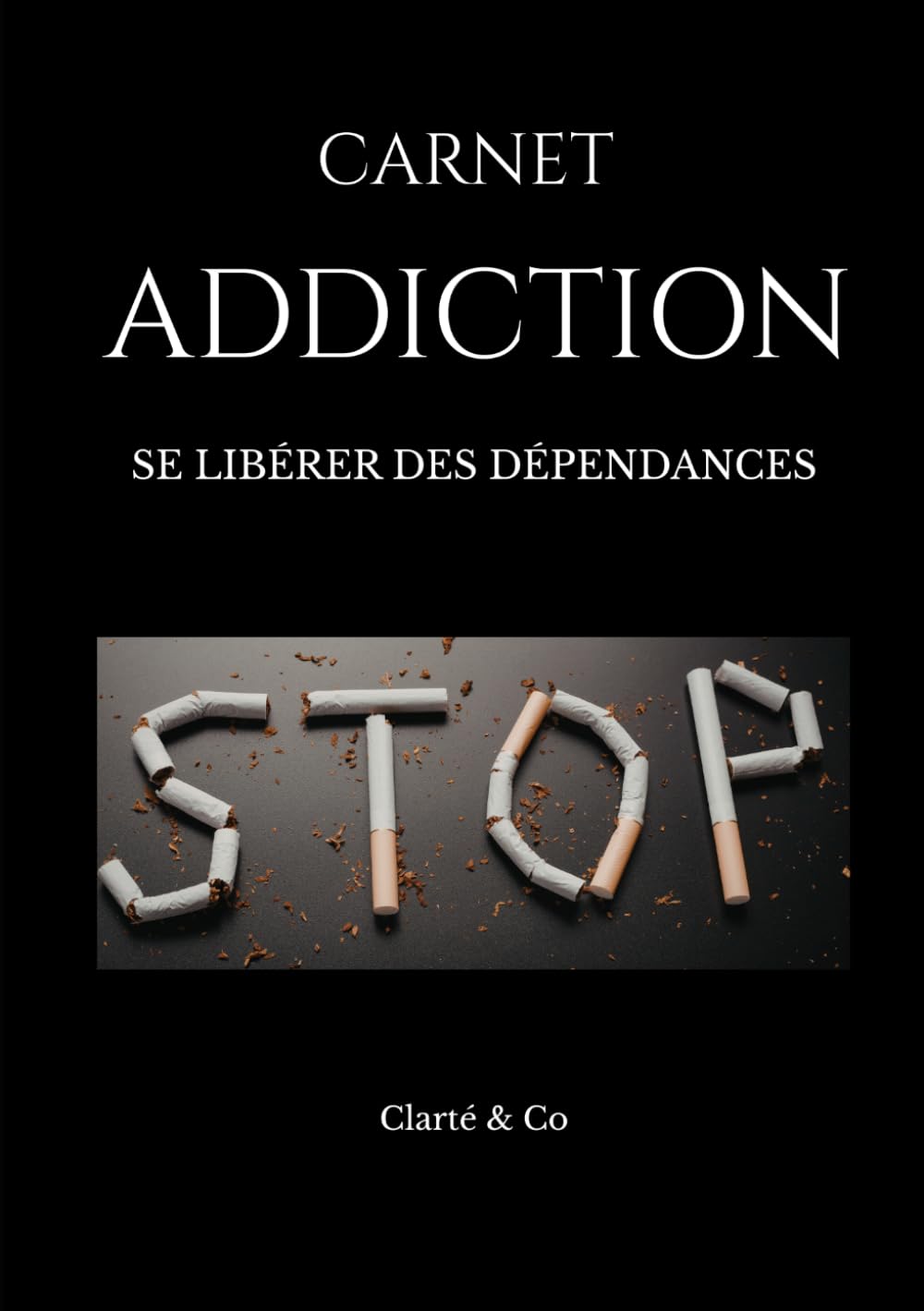Carnet Addiction: SE LIBÉRER DES DÉPENDANCES (Carnets Clarté & Co)