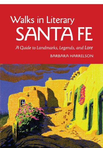 Walks In Literary Sante Fe: A Guide to Landmarks, Legends and Lore      Paperback – Bargain Price, April 13, 2007