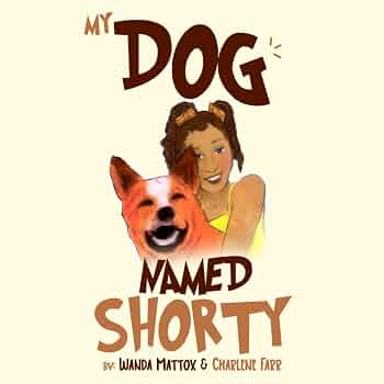 My Dog Named Shorty: Mattox, Wanda, Gillespie, Cedar, Neals