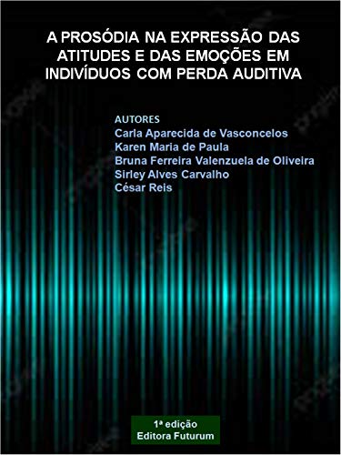 A prosódia na expressão das atitudes e das emoções em indivíduos com perda auditiva