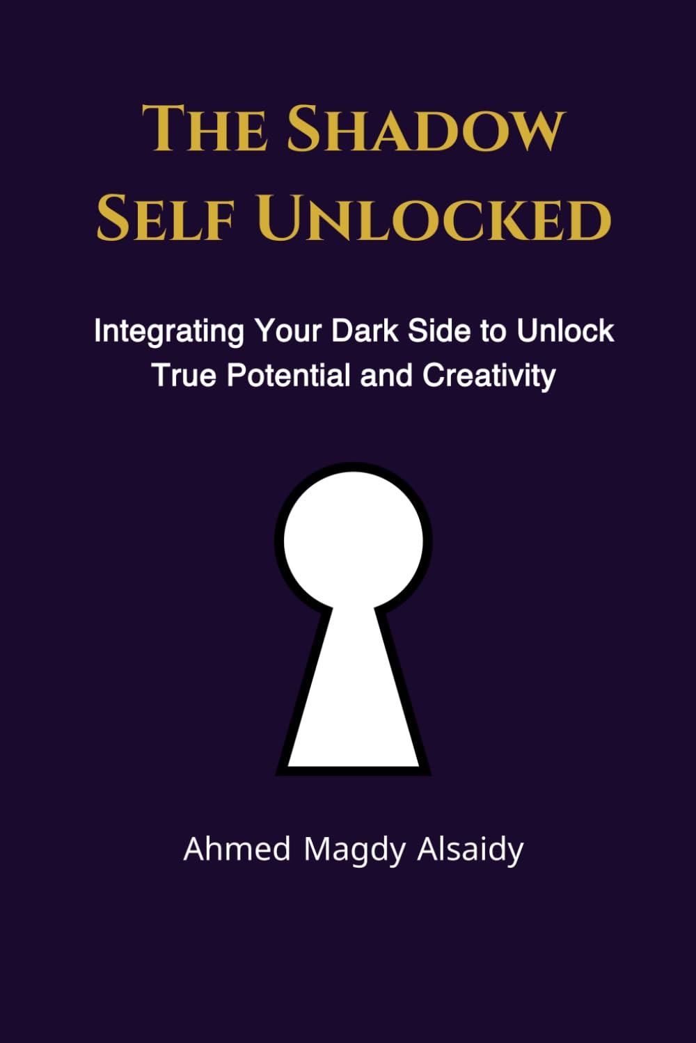 The Shadow Self Unlocked: Integrating Your Dark Side to Unlock True Potential and Creativity (The Human Code)