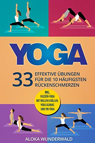 Yoga. 33 effektive Übungen für die 10 häufigsten Rückenschmerzen