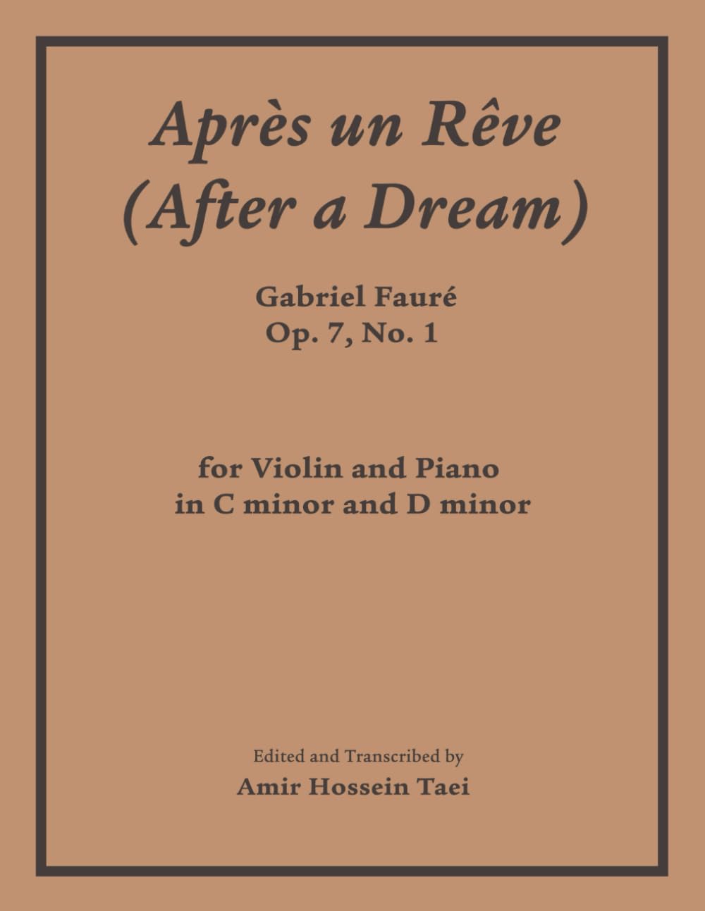 Apres Un Reve (After a Dream), Op 7, No 1: for Violin and Piano in C minor and D minor