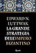 La grande strategia dell'Impero Bizantino (Storica) (Italian Edition) - Luttwak, Edward N.