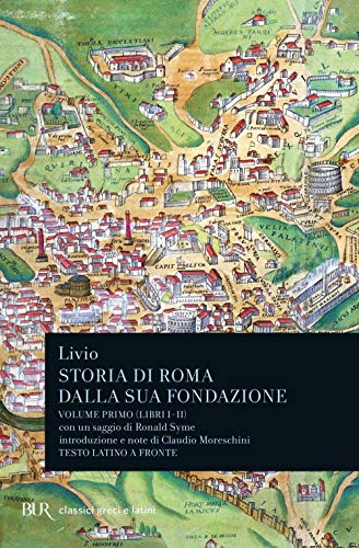 Storia di Roma dalla sua fondazione. Testo latino a fronte. Libri 1-2 (Vol. 1