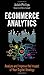 Ecommerce Analytics: Analyze and Improve the Impact of Your Digital Strategy (FT Press Analytics)