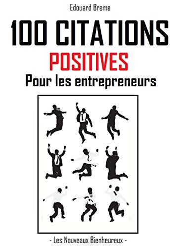 Amazon Com 100 Citations Positives Pour Les Entrepreneurs French Edition Ebook Breme Edouard Breme Edouard Kindle Store
