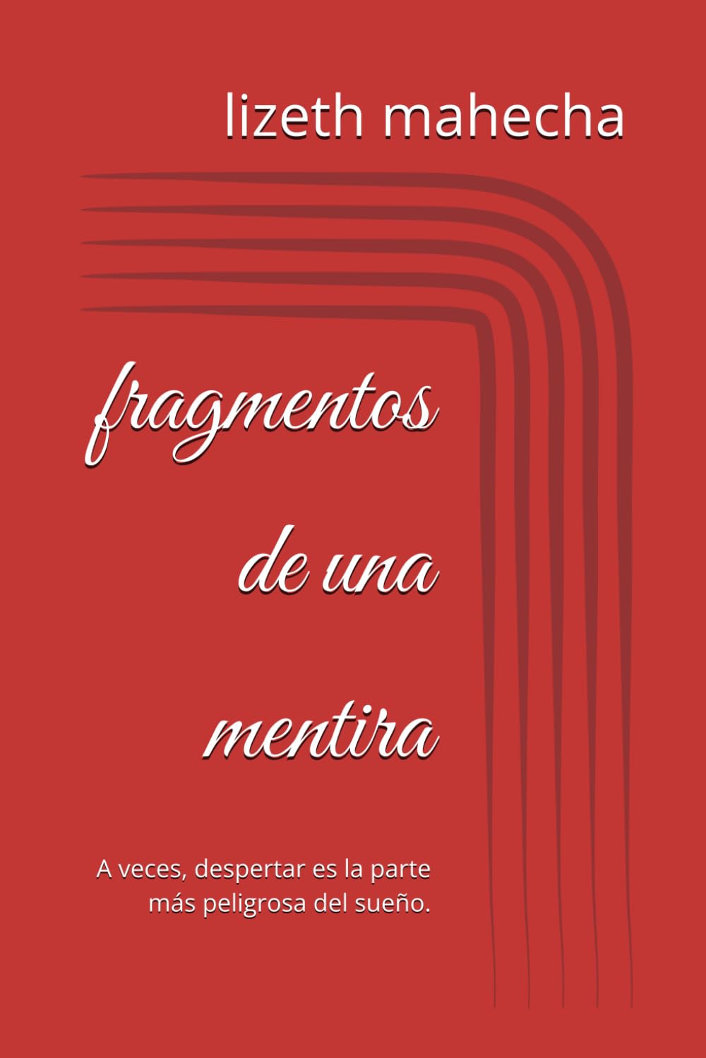 fragmentos de una mentira: A veces, despertar es la parte más peligrosa del sueño.