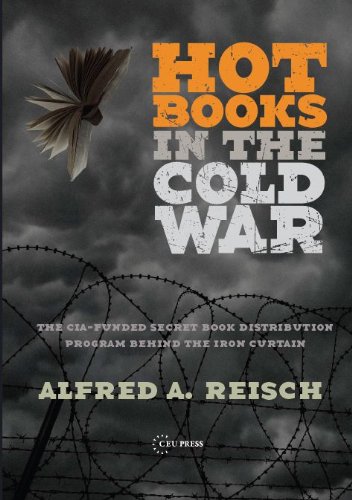 Hot Books in the Cold War?: The CIA-Funded Secret Western Book Distribution Program Behind the Iron Curtain