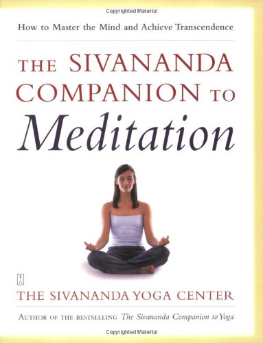 The Sivananda Companion to Meditation: How to Master the Mind