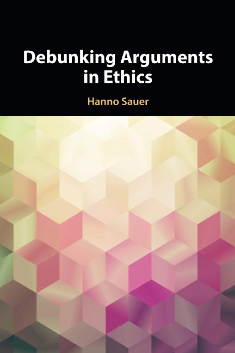 Debunking Arguments in Ethics Sauer Paperback Cambridge University Press