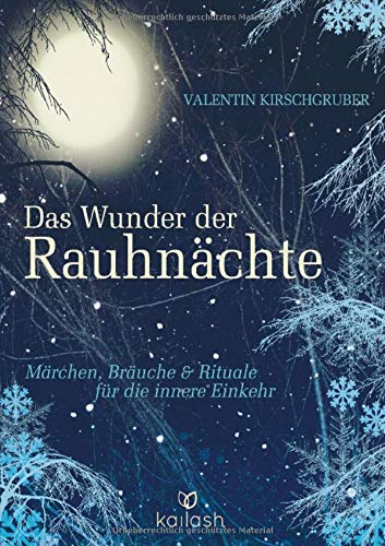 Das Wunder der Rauhnächte: Märchen, Bräuche und Rituale für die innere Einkehr Das Wunder der Rauhnächte: Märchen, Bräuche und Rituale für die innere Einkehr