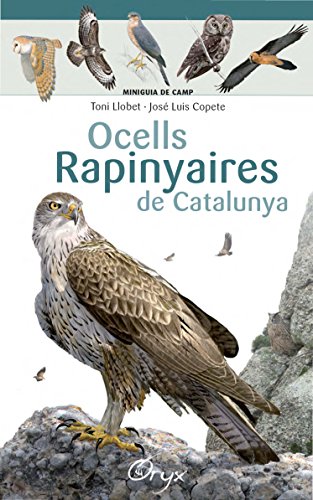 Ocells Rapinyaires De Catalunya (Miniguia de camp) Ocells Rapinyaires De Catalunya (Miniguia de camp)