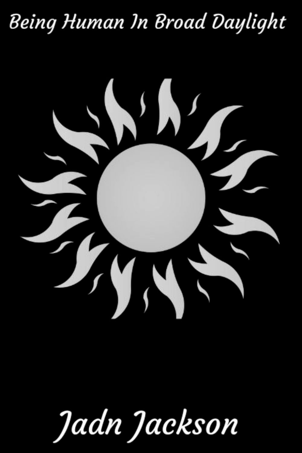 Being Human In Broad Daylight