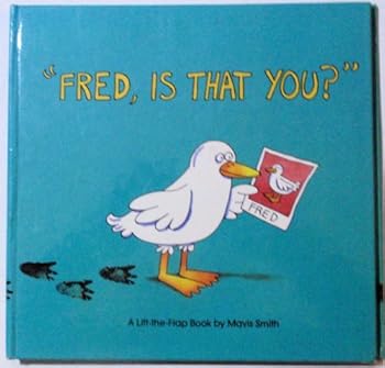 Hardcover Fred, Is That You?: A Lift-The-Flap Book