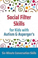 Social Filter Skills for Kids with Autism & Asperger's 1989505147 Book Cover