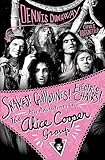 Snakes! Guillotines! Electric Chairs!: My Adventures in The Alice Cooper Group