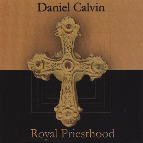 Amazon MusicでDaniel CalvinのDaniel Calvin Royal Priesthoodを再生する