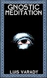 Gnostic Meditation: A Manual