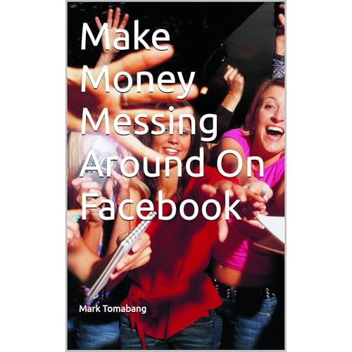 Make Money Messing Around On Facebook by Mark Tomabang episode artwork