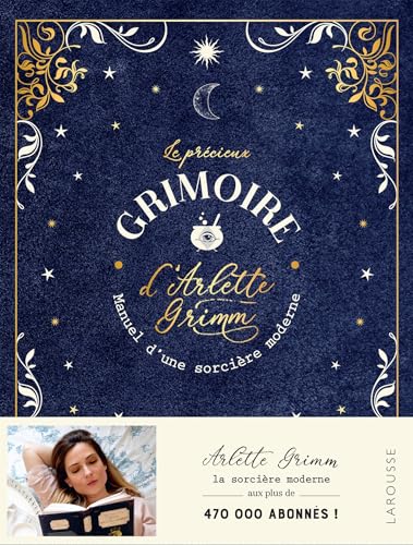Le précieux grimoire d'Arlette Grimm. Manuel d'une sorcière moderne